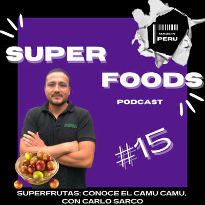 #15 Superfrutas: conoce el Camu Camu, con Carlo Sarco episode artwork