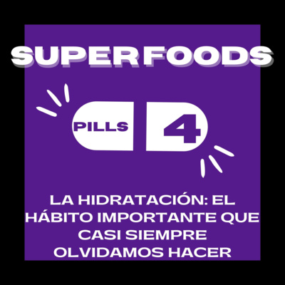 Superfood Pills 4: La hidratación, el hábito importante que casi siempre olvidamos hacer episode artwork