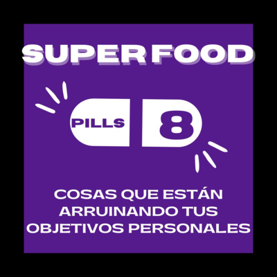 Superfood Pills 8: Cosas que haces mal y arruinan tus objetivos episode artwork