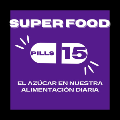 Superfood Pills 15: El azúcar en nuestra alimentación diaria episode artwork