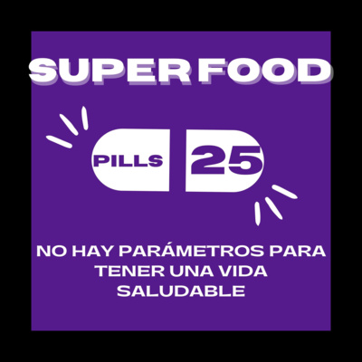 Superfood Pills 25: No hay parámetros oficiales para llevar una vida sana episode artwork