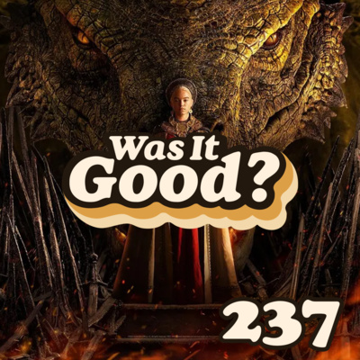 Was House of the Dragon Season 1 Good? | 237 episode artwork