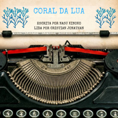 Coral da Lua - Áudio Livro (1/4) episode artwork