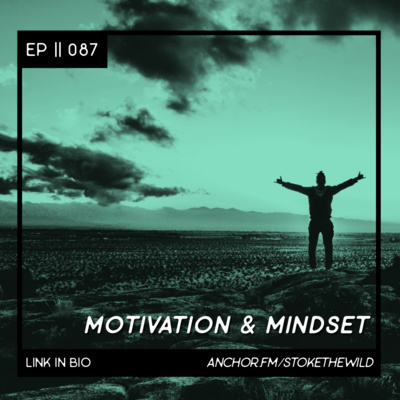 087 || Motivation & Mindset