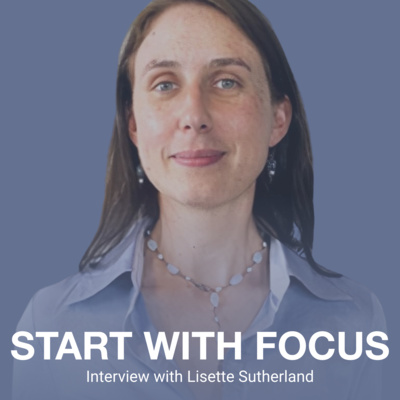 Start with focus. Interview with Lisette Sutherland.