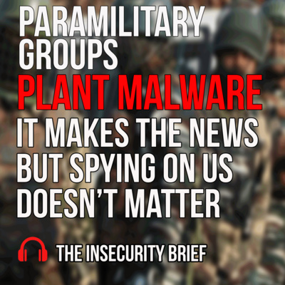 Paramilitary Groups Plant Malware It Makes The News But Spying On Us Doesn’t Matter Paramilitary Groups Plant Malware It Makes The News But Spying On Us Doesn’t Matter