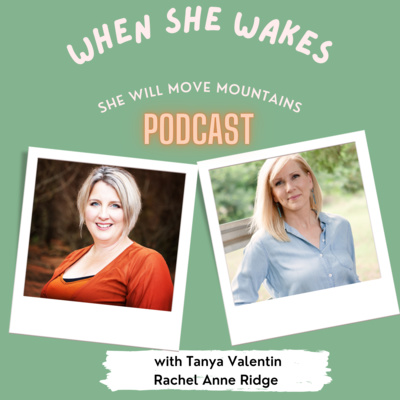 When She Wakes She Will Move Mountains with Tanya Valentin