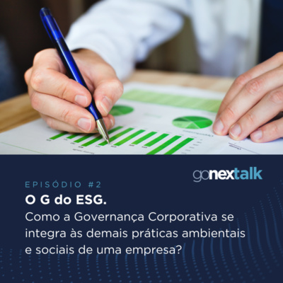 Episódio 02: O G do ESG. Como a Governança Corporativa se integra às demais práticas ambientais e sociais de uma empresa?