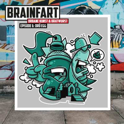 BRAINFART – Urbane Kunst & Bratwurst