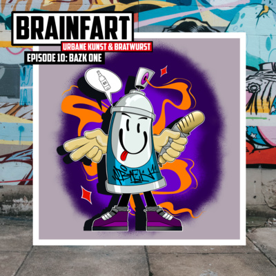 BRAINFART – Urbane Kunst & Bratwurst