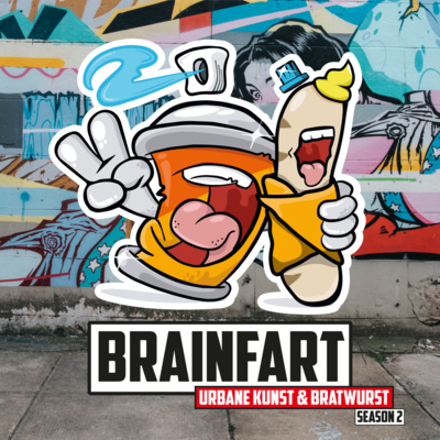 BRAINFART – Urbane Kunst & Bratwurst