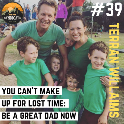 39 Terran Williams You Can T Make Up For Lost Time Be A Great Dad Now By Dadstrong 39 Terran Williams You Can T Make Up For Lost Time Be A Great Dad Now By Dadstrong