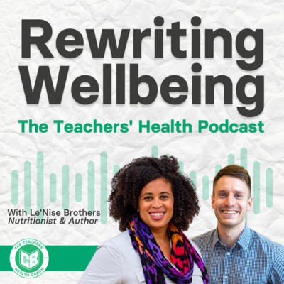 Rewriting Wellbeing: The Teachers\' Health Podcast