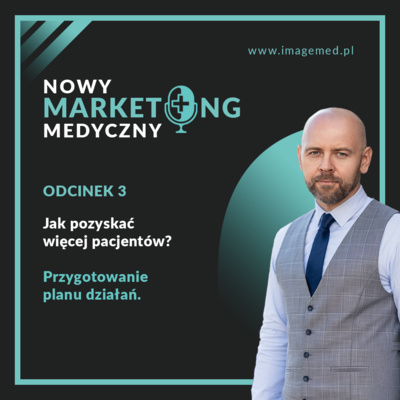 Jak pozyskać więcej pacjentów? - Przygotowanie planu działań.