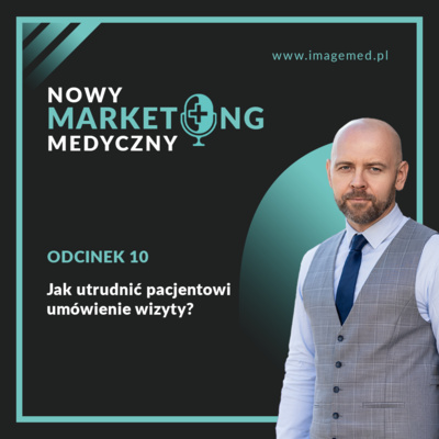 Jak utrudnić pacjentowi umówienie wizyty?