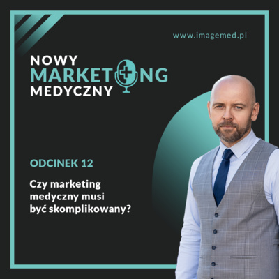 Czy marketing medyczny musi być skomplikowany?