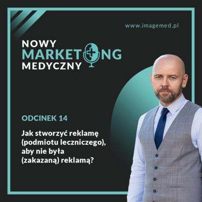 Jak stworzyć reklamę (podmiotu leczniczego), aby nie była (zakazaną) reklamą?