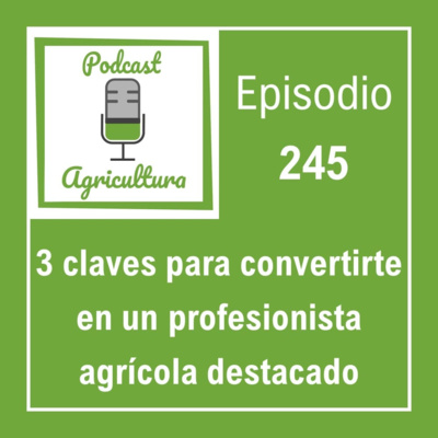 245 3 claves para convertirte en un profesionista agrícola destacado