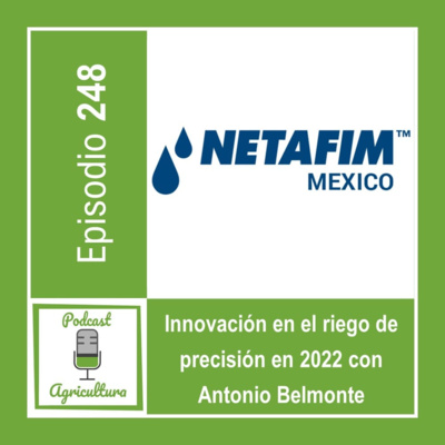 248 Innovación en el riego de precisión en 2022 con Antonio Belmonte
