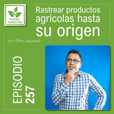 257 Rastrear productos agrícolas hasta su origen