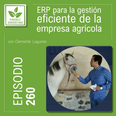 260 ERP para la gestión eficiente de la empresa agrícola con Clemente Lagunes