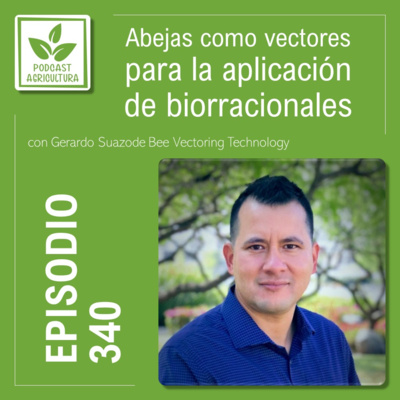 340 Abejas como vectores para la aplicación de biorracionales con Gerardo Suazo