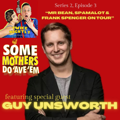 Guy Unsworth: Mr Bean, Spamalot & Frank Spencer On Tour
