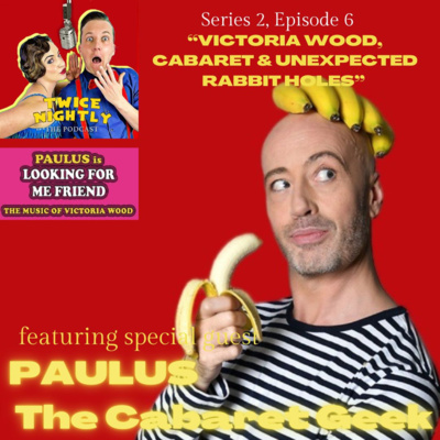 Paulus The Cabaret Geek: Victoria Wood, Cabaret & Unexpected Rabbit Holes 