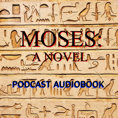 Moses: A Novel (Chapter VI)