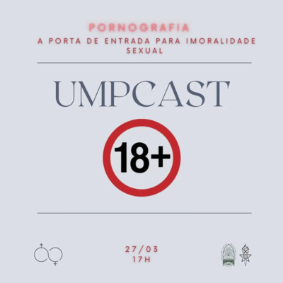 #10 UMPCast - Pornografia: A Porta de Entrada para Imoralidade Sexual