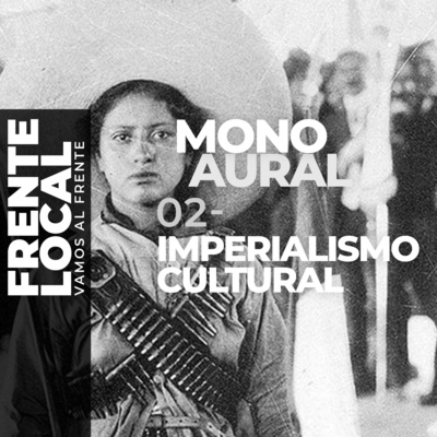 FL005-MonoAural 02- Imperialismo Cultural.