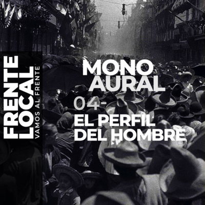 FL013 – MonoAural 04 – El Perfil del Hombre.