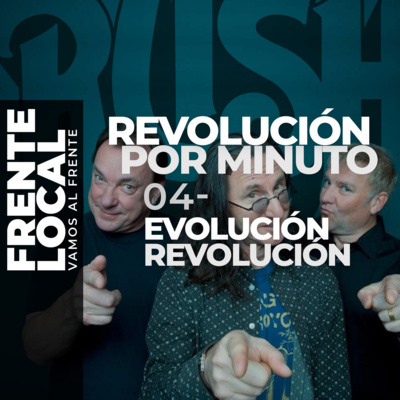 FL015 – Revolución por Minuto 04 – Evolución Revolución.