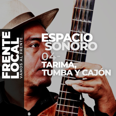 FL017 – Espacio Sonoro 04 – Tarima, Tumba y Cajón.