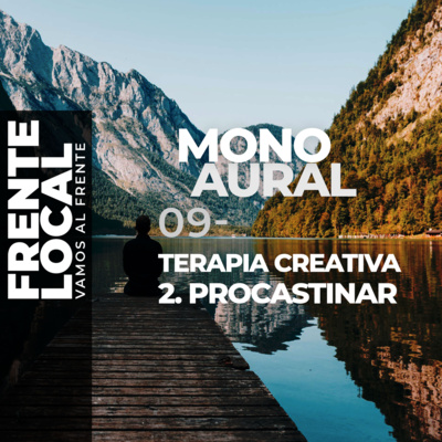 FL030 – MonoAural 09 – Terapia Creativa. 2. Procastinar.