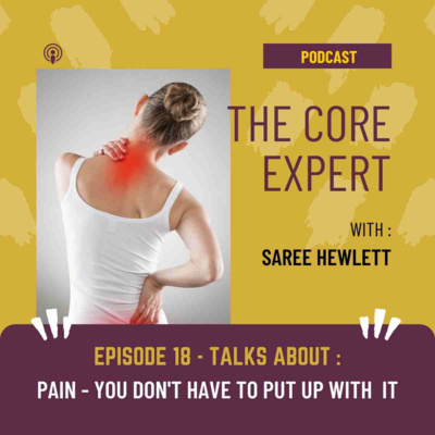 Episode 18 : Pain - You don't have to put up with pain.