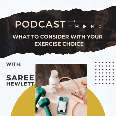 EPISODE 20 - What to Consider with Your Exercise Choice.