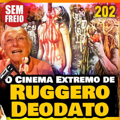 202 - O Polêmico Diretor RUGGERO DEODATO – Entrevista com Felipe M. Guerra episode artwork