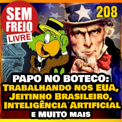 208 – Papo Livre no Boteco: Trabalhando nos EUA, Jeitinho Brasileiro, Inteligência Artificial e MUITO MAIS