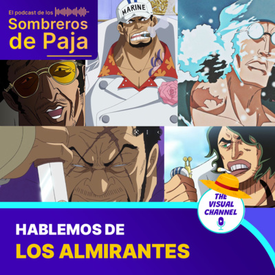 Los Almirantes de la Marina - ¿Son realmente los buenos? ¿Qué hay con la "justicia" de cada uno? | Veamos el otro gran poder que equilibra al mundo de One Piece y le hace frente a los piratas.  episode artwork