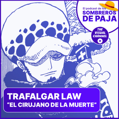 Trafalgar Law - "El cirujano de la muerte", ex Shichibukai, aliado (o ex aliado) de los Mugiwara y poseedor de la fruta Ope Ope episode artwork
