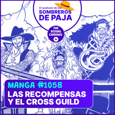 One PIece Manga #1058 - Las "monstruosas y temibles" recompensas de los Mugiwara de acuerdo a Oda y no a los fans... junto a la graciosa fundación del Cross Guild episode artwork