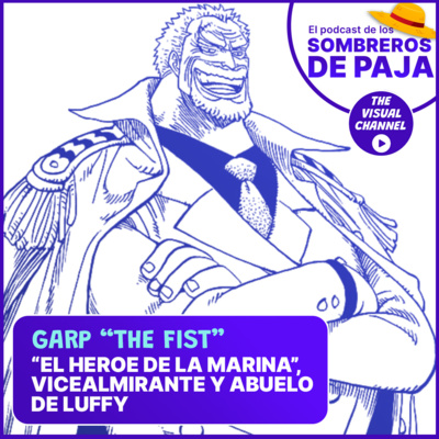 Monkey D. Garp - "El Heroe de la Marina", Vicealmirante y abuelo de Luffy | ¿Cuál es su objetivo? ¿Cómo se conecta con la historia principal y otros personajes? episode artwork