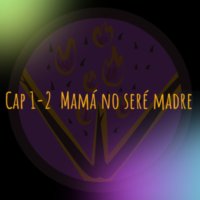 Capítulo 1-2 Mamá no seré madre