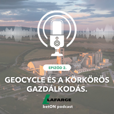 LAFARGE betON Podcast - Geocycle és a körkörös gazdálkodás