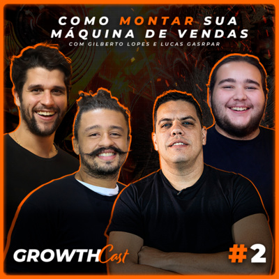 GrowthCast #02 | Maiores Erros da Implementação da Maquina de Vendas episode artwork