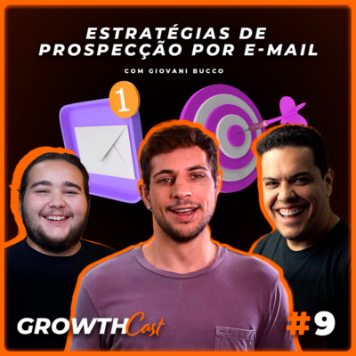 GrowthCast #09 | Estratégias de prospecção por e-mail com Giovani Bucco episode artwork
