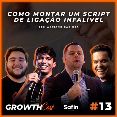 GrowthCast #13 | Como montar um script de prospecção infalível com Adriano Carioca episode artwork