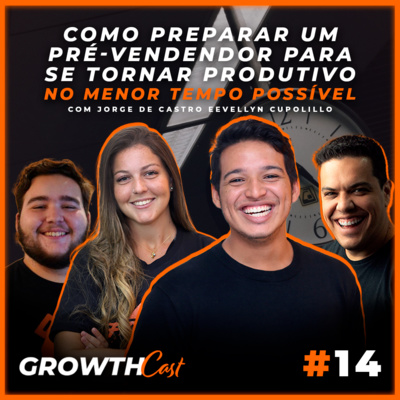 GrowthCast #14 | Como onbordar e preparar um pré-vendedor para se tornar produtivo no menor tempo possível episode artwork