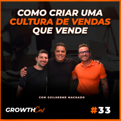 GrowthCast #33 | Como criar uma cultura de vendas voltada para resultados episode artwork